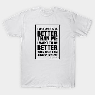 Better Than Me - Black T-Shirt